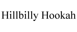 HILLBILLY HOOKAH trademark