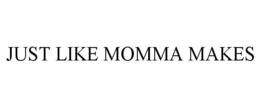 JUST LIKE MOMMA MAKES trademark