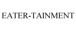EATER-TAINMENT trademark