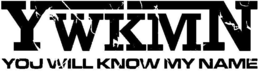 YWKMN YOU WILL KNOW MY NAME trademark