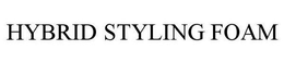 HYBRID STYLING FOAM trademark
