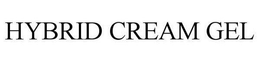 HYBRID CREAM GEL trademark