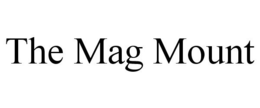 THE MAG MOUNT trademark