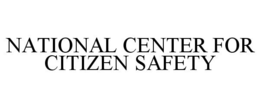 NATIONAL CENTER FOR CITIZEN SAFETY trademark