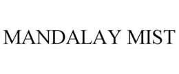 MANDALAY MIST trademark