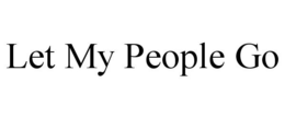 LET MY PEOPLE GO trademark
