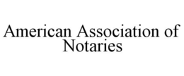 AMERICAN ASSOCIATION OF NOTARIES trademark
