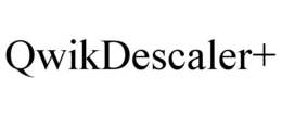 QWIKDESCALER+ trademark