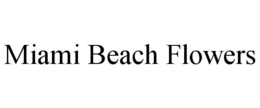 MIAMI BEACH FLOWERS trademark