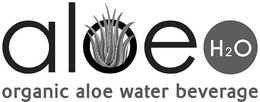 ALOE H2O ORGANIC ALOE WATER BEVERAGE trademark