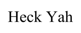 HECK YAH trademark