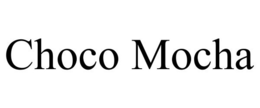 CHOCO MOCHA trademark
