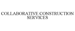 COLLABORATIVE CONSTRUCTION SERVICES trademark