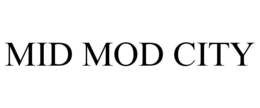 MID MOD CITY trademark
