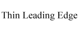 THIN LEADING EDGE trademark