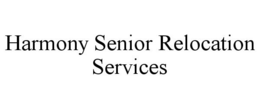 HARMONY SENIOR RELOCATION SERVICES trademark