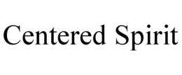 CENTERED SPIRIT trademark