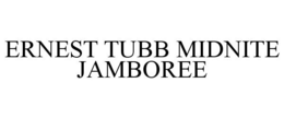 ERNEST TUBB MIDNITE JAMBOREE trademark