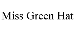 MISS GREEN HAT trademark
