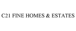 C21 FINE HOMES & ESTATES trademark