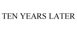 TEN YEARS LATER trademark