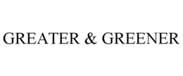 GREATER & GREENER trademark
