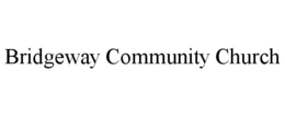 BRIDGEWAY COMMUNITY CHURCH trademark