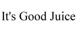 IT'S GOOD JUICE trademark