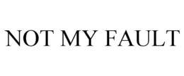 NOT MY FAULT trademark