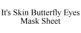 IT'S SKIN BUTTERFLY EYES MASK SHEET trademark
