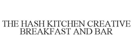 THE HASH KITCHEN CREATIVE BREAKFAST ANDBAR trademark
