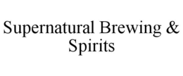SUPERNATURAL BREWING & SPIRITS trademark