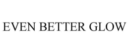 EVEN BETTER GLOW trademark