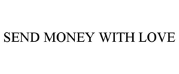 SEND MONEY WITH LOVE trademark