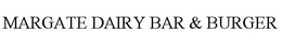 MARGATE DAIRY BAR & BURGER trademark
