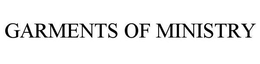 GARMENTS OF MINISTRY trademark