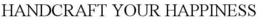 HANDCRAFT YOUR HAPPINESS trademark