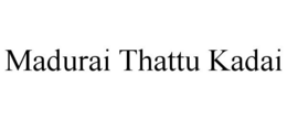 MADURAI THATTU KADAI trademark
