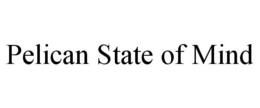 PELICAN STATE OF MIND trademark