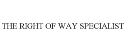 THE RIGHT OF WAY SPECIALIST trademark