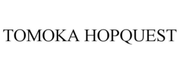 TOMOKA HOPQUEST trademark