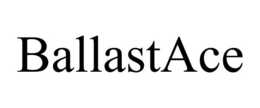 BALLASTACE trademark