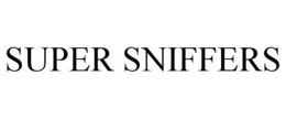 SUPER SNIFFERS trademark