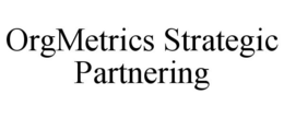 ORGMETRICS STRATEGIC PARTNERING trademark