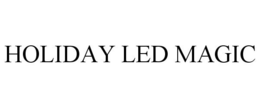 HOLIDAY LED MAGIC trademark