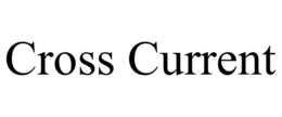CROSS CURRENT trademark
