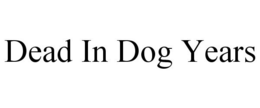 DEAD IN DOG YEARS trademark