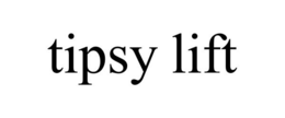 TIPSY LIFT trademark