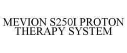 MEVION S250I PROTON THERAPY SYSTEM trademark