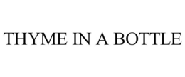 THYME IN A BOTTLE trademark